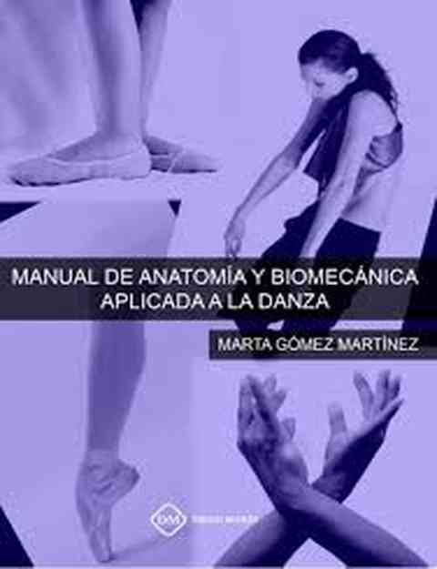 Manual de anatomía y biomecánica apliacada a la danza