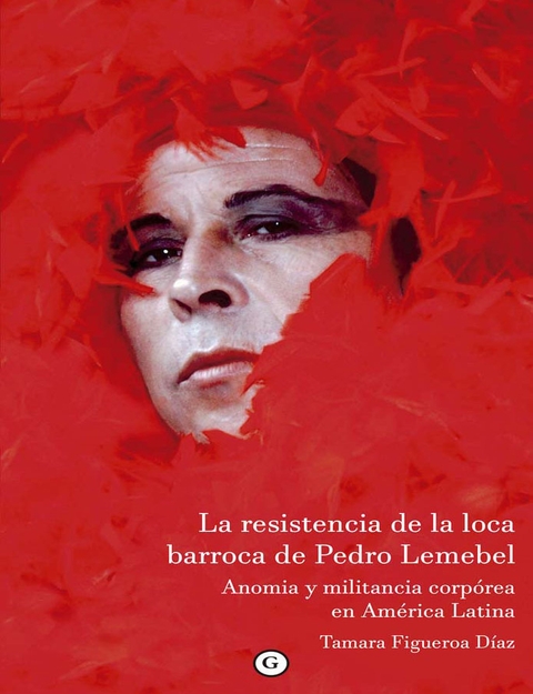 RESISTENCIA DE LA LOCA BARROCA DE PEDRO LEMEBEL LA