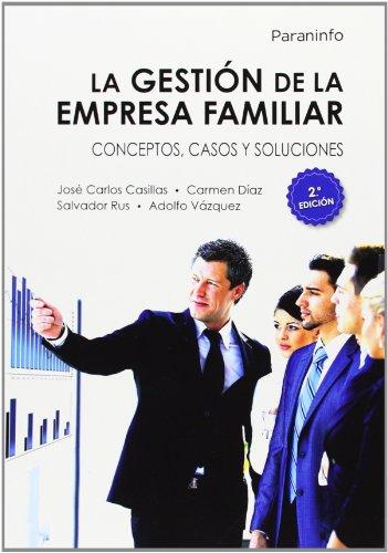 La gestión de la empresa familiar. conceptos, casos y soluciones 2.ª edición