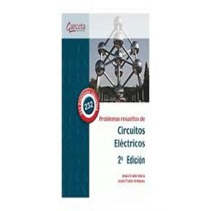 PROBLEMAS RESUELTOS DE CIRCUITOS ELECTRICOS. 2 ª EDICION