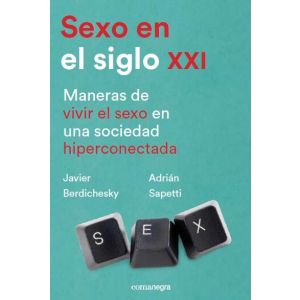 SEXO EN EL SIGLO XXI  MANERAS DE VIVIR EL SEXO EN UNA SOCIEDAD HIPERCONECTADA