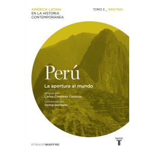 PERU. LA APERTURA AL MUNDO. TOMO 3 (1880-1930)