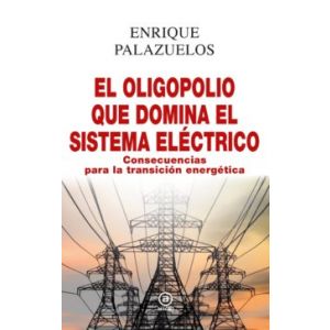 EL OLIGOPOLIO QUE DOMINA EL SISTEMA ELECTRICO