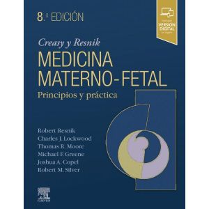 CREASY Y RESNIK MEDICINA MATERNO FETAL. PRINCIPIOS Y PRACTICA