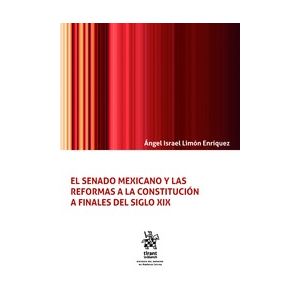 EL SENADO MEXICANO Y LAS REFORMAS A LA CONSTITUCION A FINALES DEL SIGLO XIX