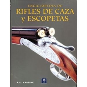 ENCICLOPEDIA DE  RIFLES DE CAZA Y ESCOPETAS