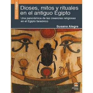 DIOSES MITOS Y RITUALES EN EL ANTIGUO EGIPTO