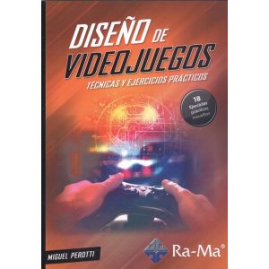 DISEÑO DE VIDEOJUEGOS  TECNICAS Y EJERCICIOS PRACTICOS