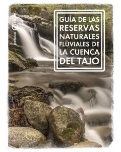 Guia de las Reservas Naturales Fluviales de la cuenca del Tajo