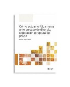 Cómo actuar jurídicamente ante un caso de divorcio, separación o ruptura de pareja