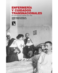 Enfermeria y cuidados transnacionales en contextos de guerra (1914-1945)