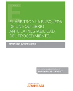 El árbitro y la búsqueda de un equilibrio ante la inestabilidad del procedimiento (papel + e-book)