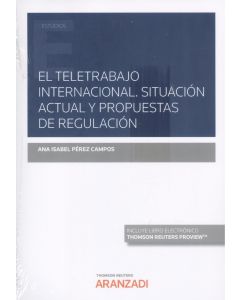 El teletrabajo internacional. situación actual y propuestas de regulación (papel + e-book)