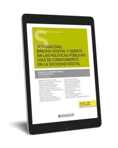 Desigualdad, brecha digital y debate en las políticas públicas: vías d e conocimiento en la sociedad digital (papel + e-book)