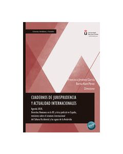Cuadernos de jurisprudencia y actualidad internacionales. agenda 2030, derechos humanos en la ue y ética judicial en españa, tensiones sobre el estatuto internacional del sáhara occidental y las aguas