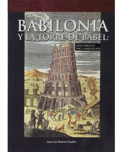 Babilonia y la torre de babel: desenterradas por la arqueología