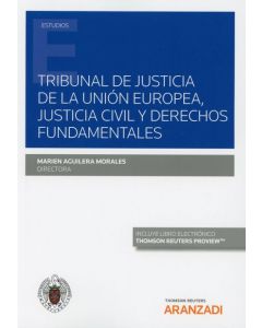 Tribunal de justicia de la unión europea, justicia civil y derechos fundamentales (papel + e-book)