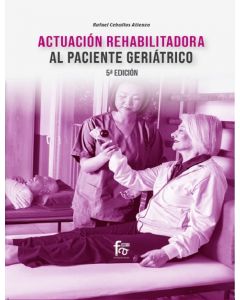 Actuación rehabilitación al paciente geriátrico-5º edición