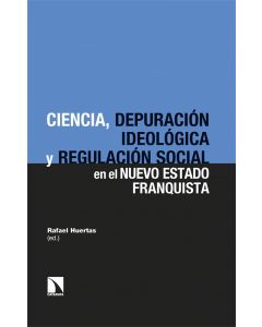 Ciencia, depuración ideológica y regulación social en el nuevo estado franquista