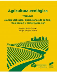 Agricultura ecológica. volumen 1: manejo del suelo, operaciones de cultivo, recolección y comercialización