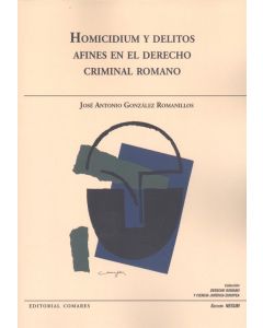 Homicidium y delitos afines en el derecho criminal romano