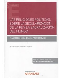 Las religiones políticas. sobre la secularización de la fe y la sacralización del mundo (papel + e-book)