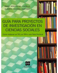 GUIA PARA PROYECTOS DE INVESTIGACION EN CIENCIAS SOCIALES. COMO ELABORAR UN TFG 