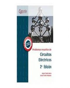 Problemas resueltos de circuitos eléctricos. 2 ª edición