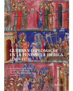 Guerra y diplomacia en la península ibérica (1369-1474)