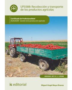 Recolección y transporte de los productos agrícolas. agau0208 - gestión de la producción agrícola