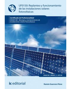 Replanteo y funcionamiento de instalaciones solares fotovoltaicas. enae0108 - montaje y mantenimiento de instalaciones solares fotovoltaicas