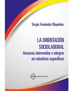 La orientacion sociolaboral. asesorar, intermediar e integrar en colectivos especificos