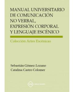 Manual universitario de comunicacion no verbal, expresion corporal y lenguaje escenico