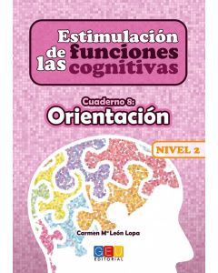 Estimulacion de las funciones cognitivas. nivel 2. cuaderno 8: orientacion