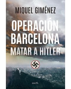 Operacion barcelona: matar a hitler
