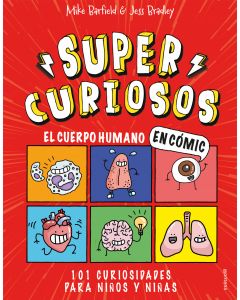 El cuerpo humano en cómic. 101 curiosidades para niños y niñas (súper curiosos)