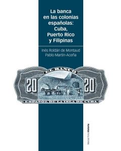 La banca en las colonias españolas: cuba, puerto rico y filipinas