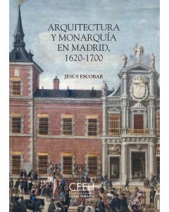 Arquitectura y monarquía en madrid, 1620-1700