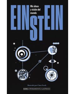 Einstein. mis ideas y visión del mundo