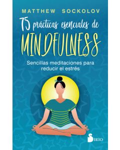 75 prácticas esenciales de mindfulness