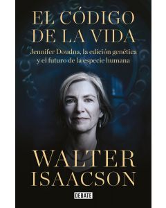 Codigo de la vida jennifer doudna la edicion genetica y el futuro especie humana