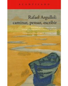 Rafael argullol: caminar, pensar, escribir