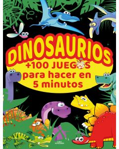 Dinosaurios +100 juegos para hacer en 5 minutos