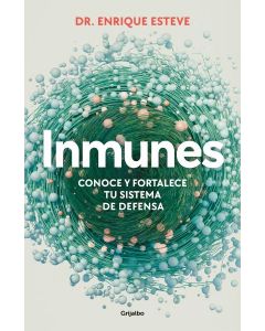 Inmunes. conoce y fortalece tu sistema de defensa