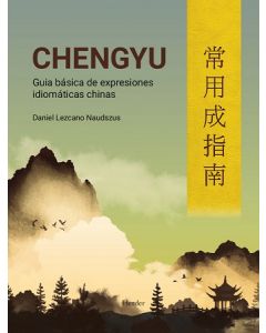 Chengyu. guía básica de expresiones idiomáticas chinas