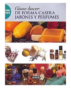 COMO HACER DE FORMA CASERA JABONES Y PERFUMES