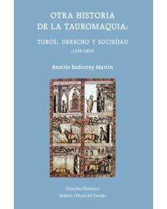 Otra historia de la tauromaquia: toros, derecho y sociedad (1235-1854)