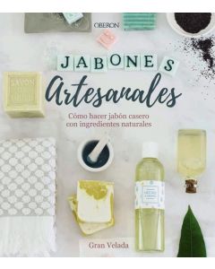 Jabones artesanales. cómo hacer jabón casero con ingredientes naturales