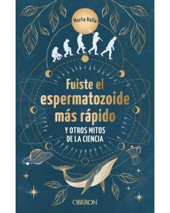 Fuiste el espermatozoide más rápido y otros mitos de la ciencia