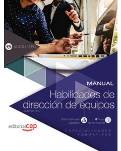 MANUAL. HABILIDADES DE DIRECCION DE EQUIPOS (ADGD145PO). ESPECIALIDADES FORMATIV